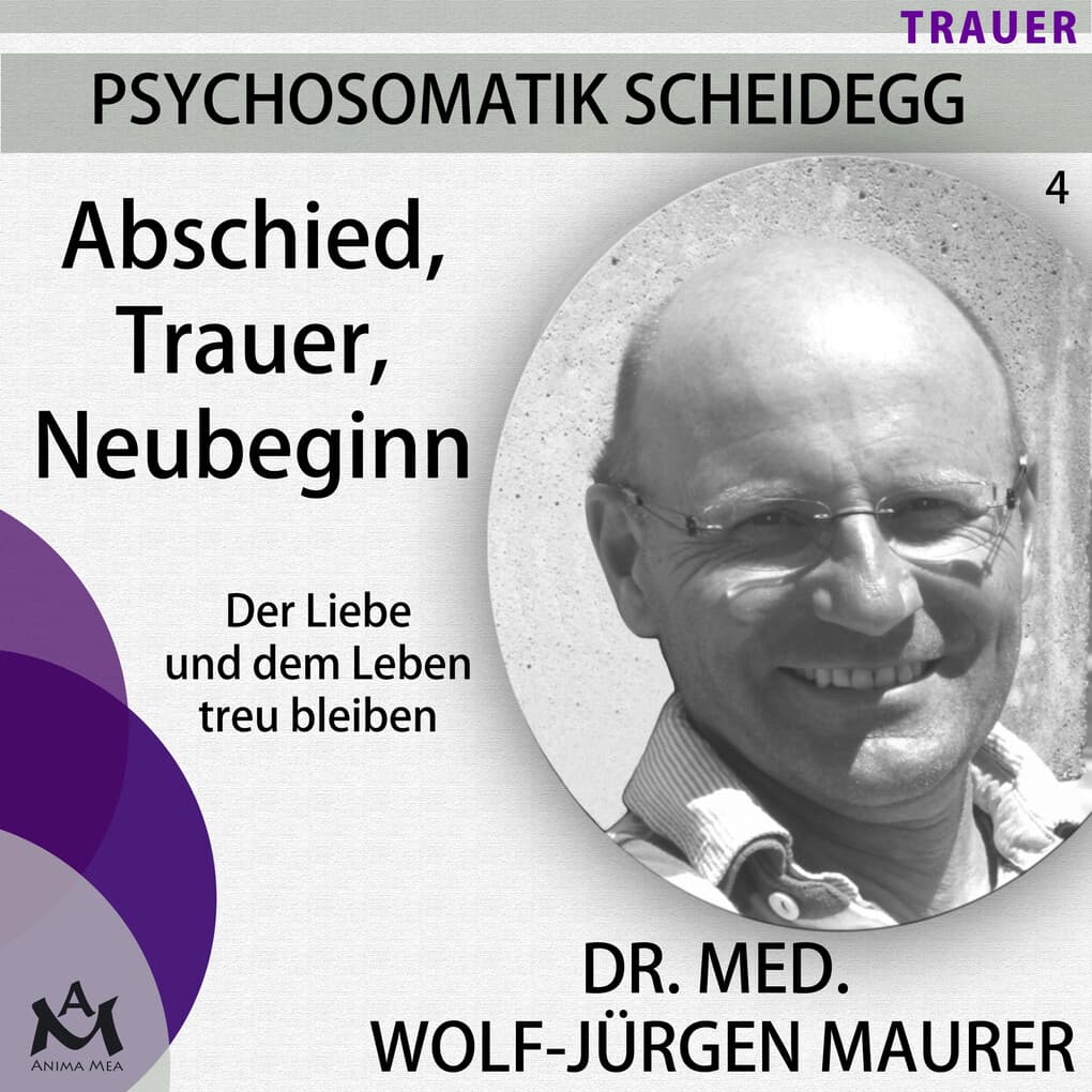 Abschied Trauer Neubeginn - Der Liebe und dem Leben treu bleiben