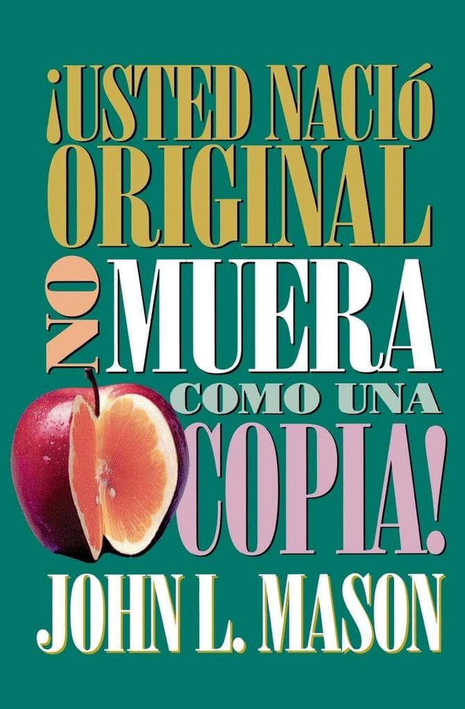 El Usted Naci Original, No Muera Como Una Copia! = You're Born an Original, Don't Die a Copy!