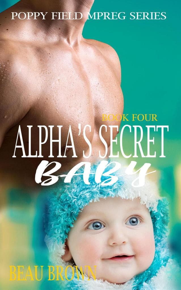Alpha's Secret Baby (Poppy Field Mpreg Series, #4)