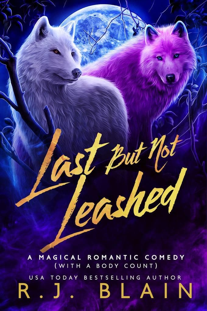 Last but not Leashed (A Magical Romantic Comedy (with a body count), #7)