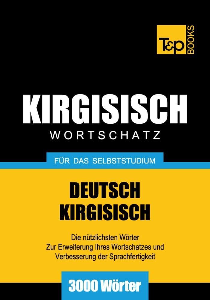 Wortschatz Deutsch-Kirgisisch für das Selbststudium - 3000 Wörter