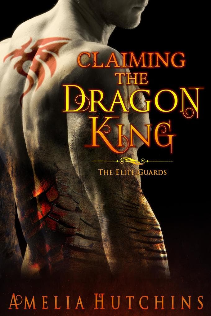Claiming the Dragon King (The Elite Guard Novels, #2)