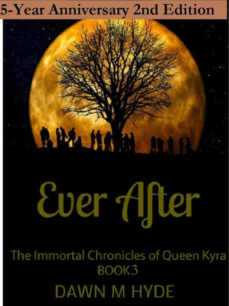 Ever After 2nd Edition (The Immortal Chronicles of Queen Kyra, #3)