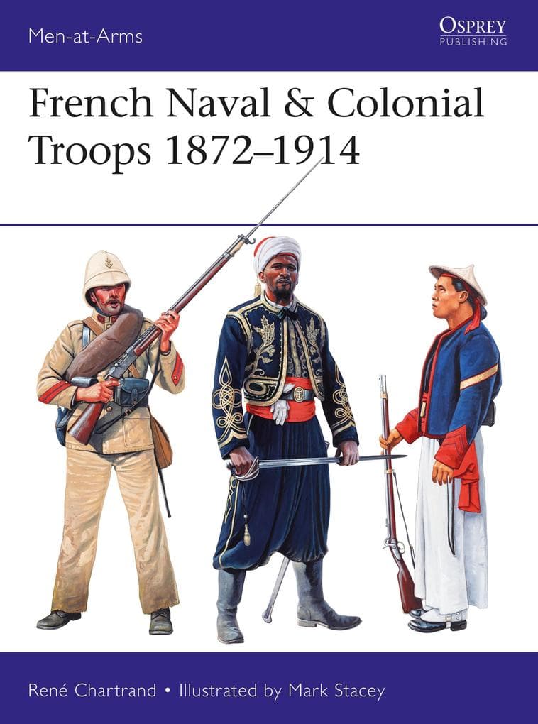 French Naval & Colonial Troops 1872-1914