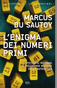 L' enigma dei numeri primi. L'ipotesi di Riemann, il più grande mistero della matematica
