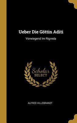 Ueber Die Göttin Aditi: Vorwiegend Im Rigveda