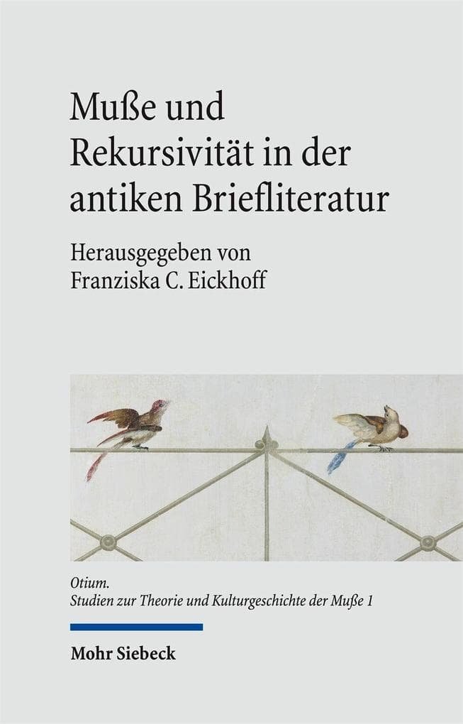 Muße und Rekursivität in der antiken Briefliteratur