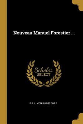 Nouveau Manuel Forestier ...