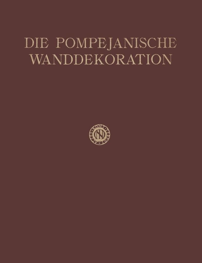 Die Pompejanische Wanddekoration vom Zweiten bis Zum Vierten Stil