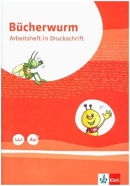 Bücherwurm Fibel. Arbeitsheft in Druckschrift mit Schreibtabelle Klasse 1
