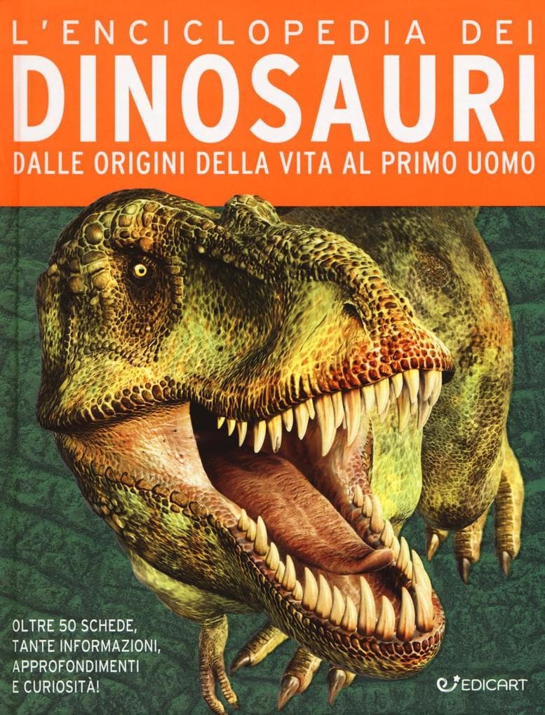 L' enciclopedia dei dinosauri. Dalle origini della vita al primo uomo