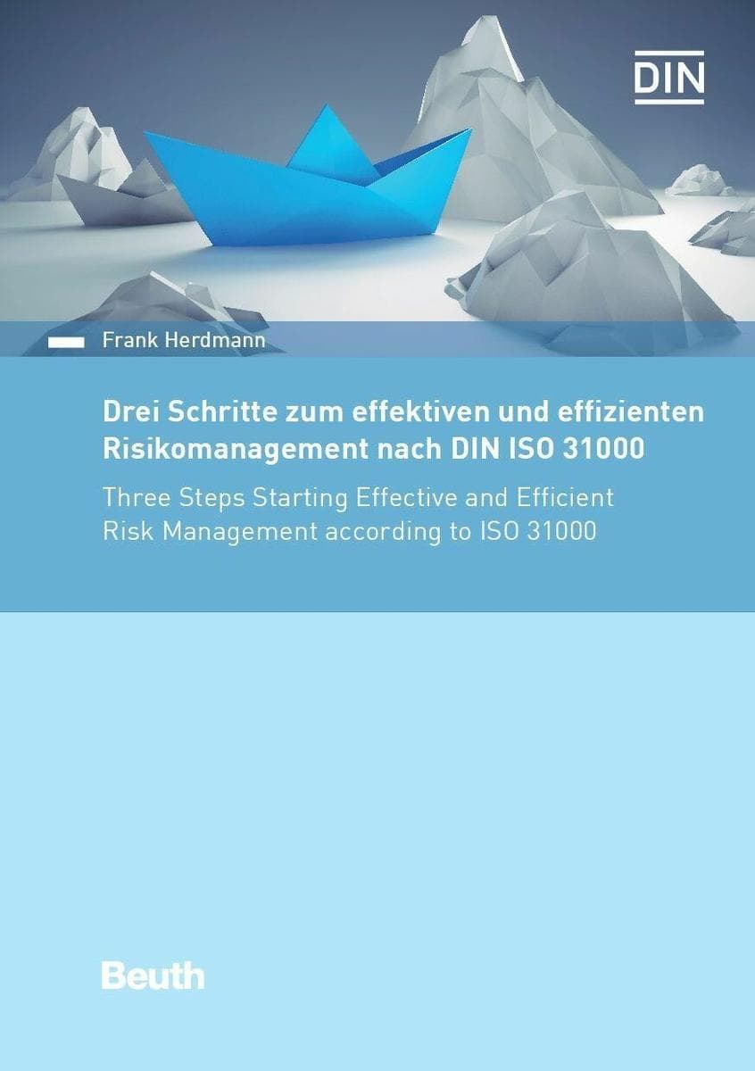 Drei Schritte zum effektiven und effizienten Risikomanagement nach DIN ISO 31000