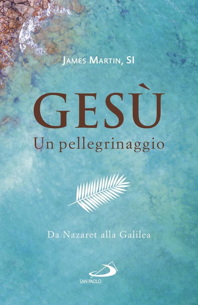 Gesù. Un pellegrinaggio. Da Nazaret alla Galilea