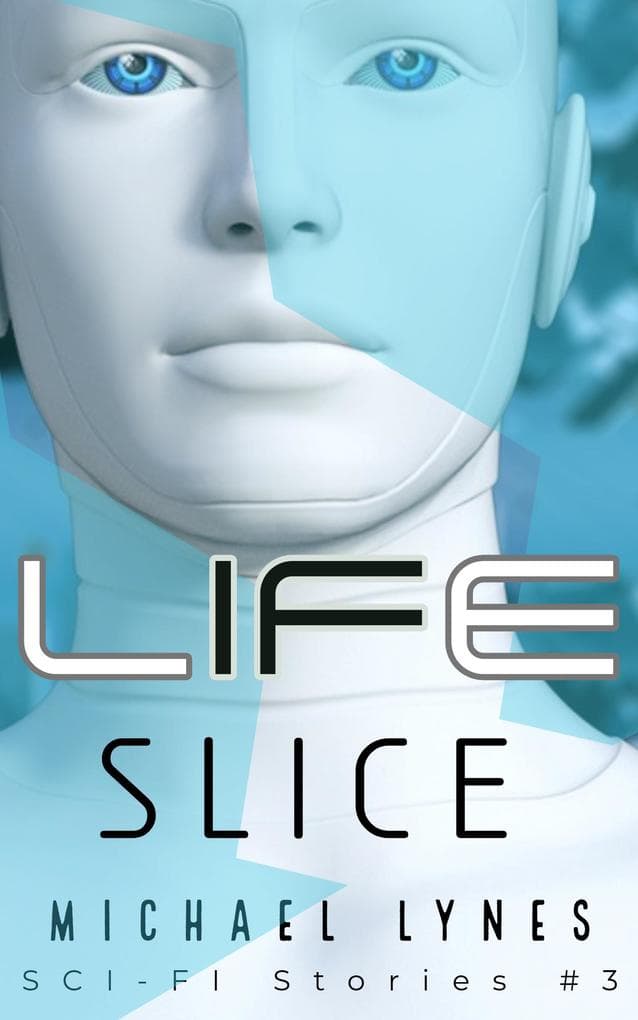 Life Slice (SciFi Stories, #3)