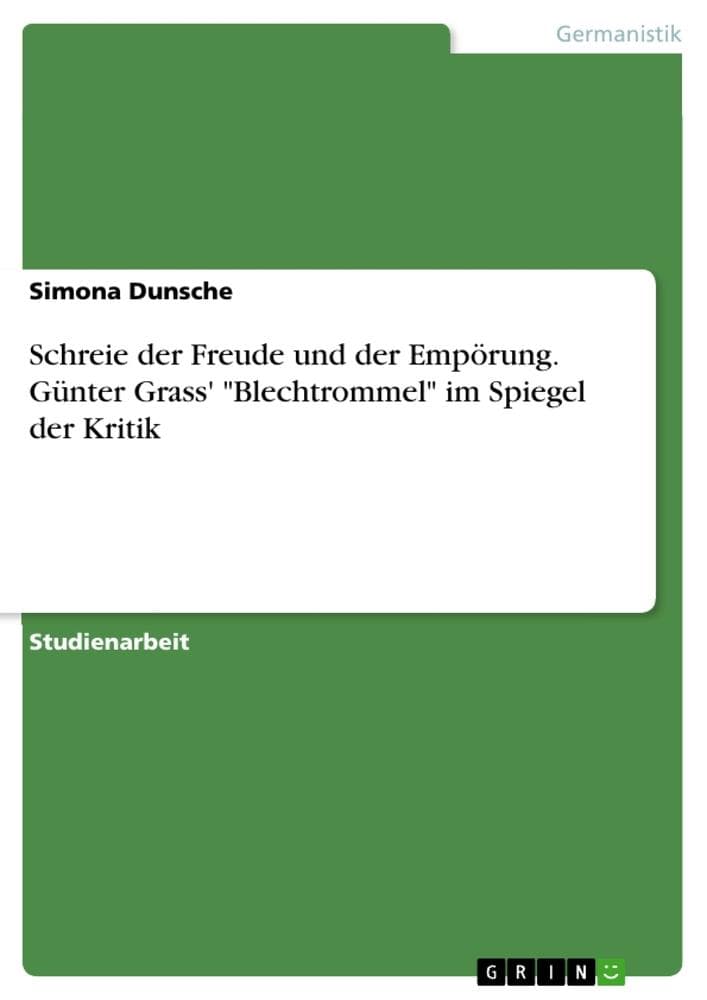 Schreie der Freude und der Empörung. Günter Grass' "Blechtrommel" im Spiegel der Kritik