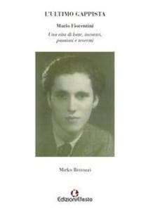 L' ultimo gappista. Mario Fiorentini. Una vita di lotte, incontri, passioni e teoremi