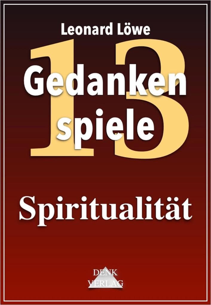 Gedankenspiele Thema 13: Spiritualität