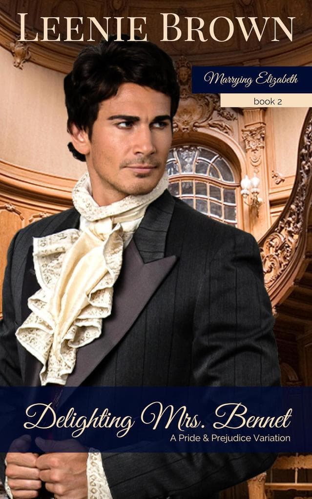 Delighting Mrs. Bennet: A Pride and Prejudice Variation (Marrying Elizabeth, #2)