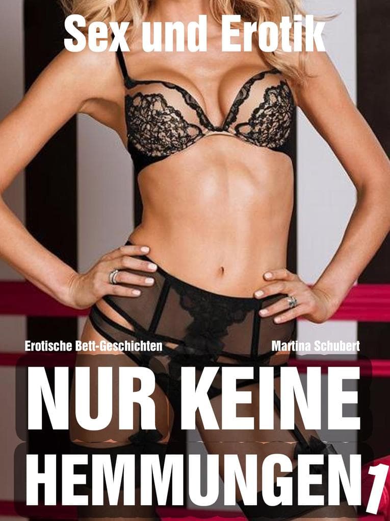 Nur keine Hemmungen - Sexgeschichten