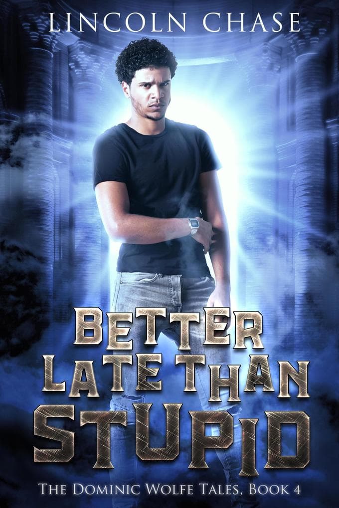 Better Late Than Stupid (The Dominic Wolfe Tales, #4)