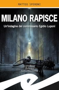 Milano rapisce. Un'indagine del commissario Egidio Luponi