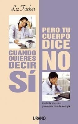 Cuando Quieres Decir Si Pero Tu Cuerpo Dice No: When You Want to Say Yes But Your Body Says No
