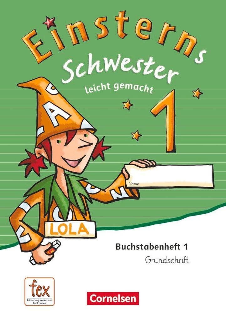 Einsterns Schwester - Erstlesen 1. Schuljahr. Leicht gemacht - Grundschrift Buchstabenheft 1 - Ausgabe 2015