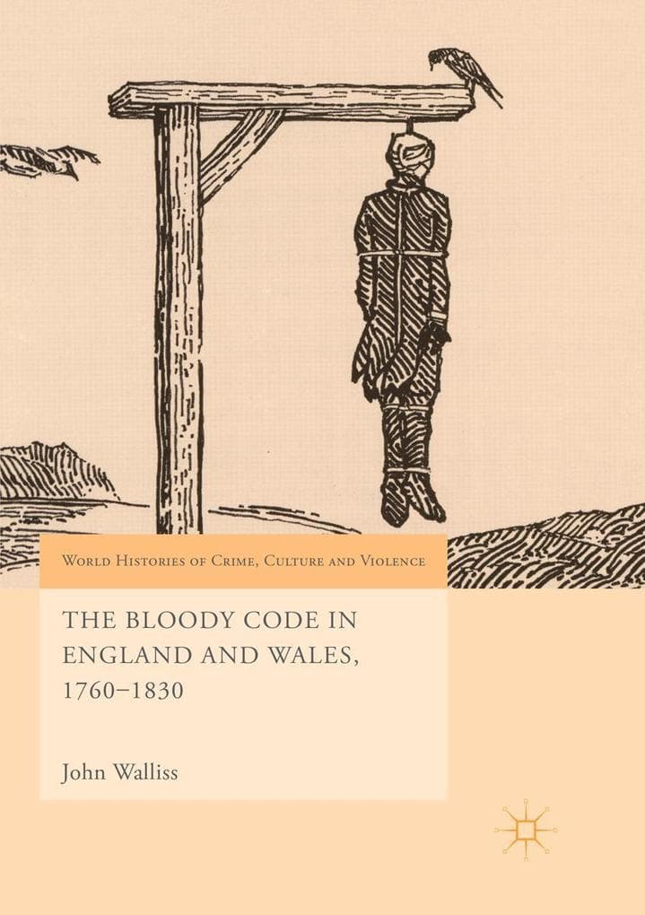 The Bloody Code in England and Wales, 1760-1830