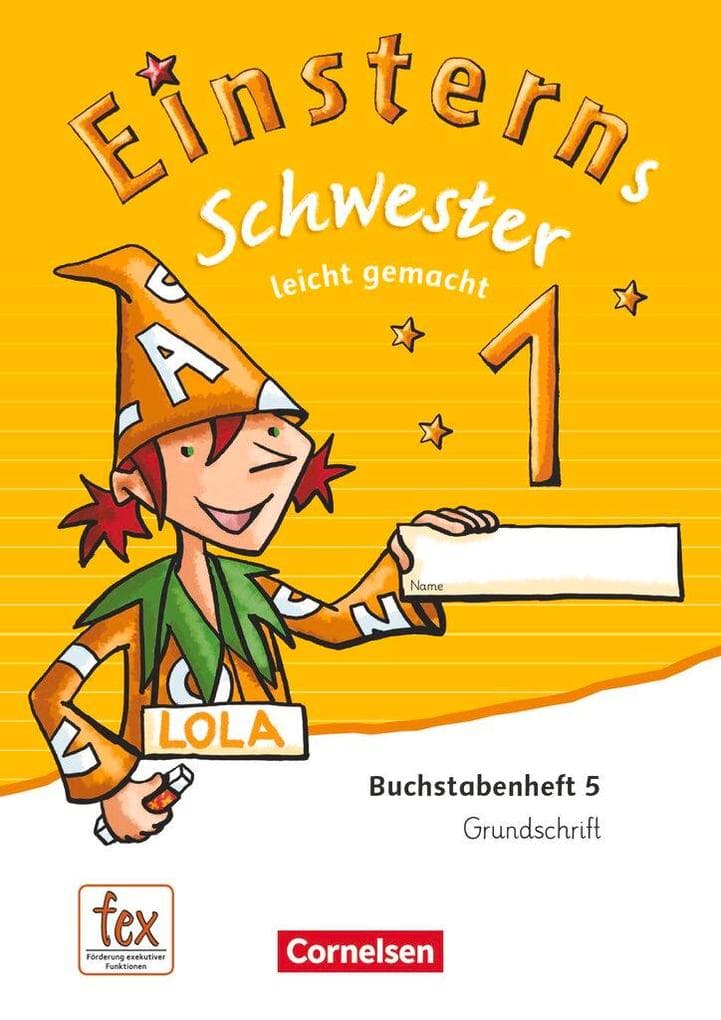 Einsterns Schwester 1. Schuljahr - Erstlesen.Leicht gemacht - Grundschrift Buchstabenheft 5 - Ausgabe 2015