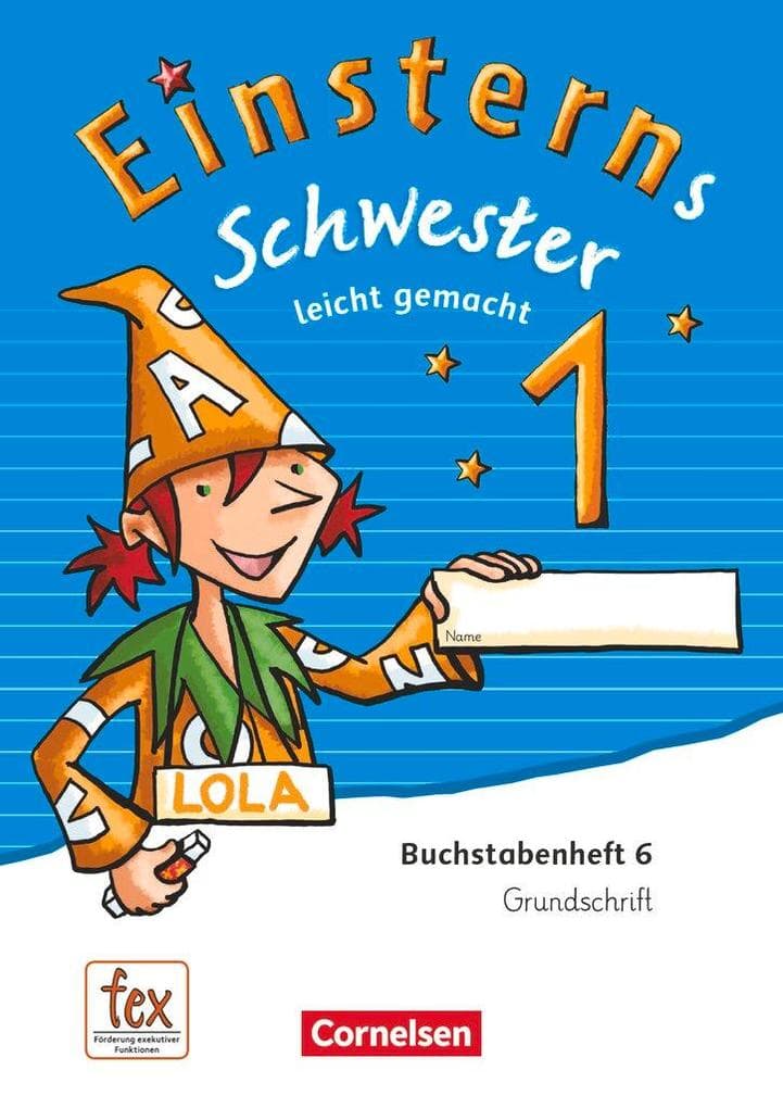 Einsterns Schwester 1. Schuljahr - Erstlesen.Leicht gemacht - Grundschrift Buchstabenheft 6 - Ausgabe 2015