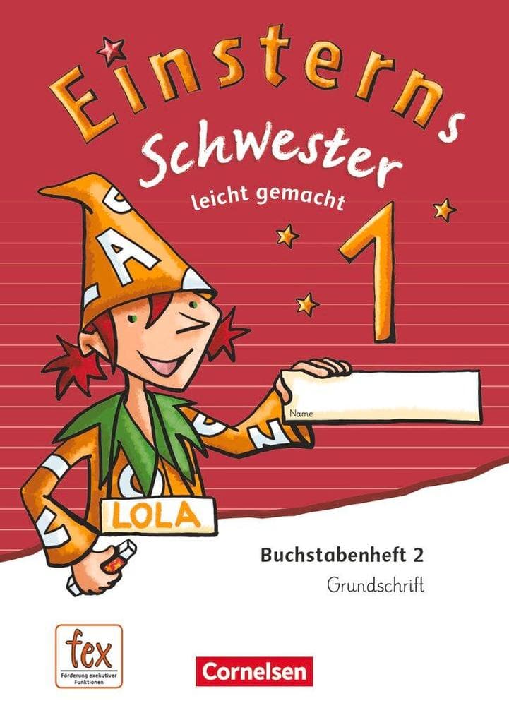 Einsterns Schwester 1. Schuljahr - Erstlesen.Leicht gemacht - Grundschrift Buchstabenheft 2 - Ausgabe 2015