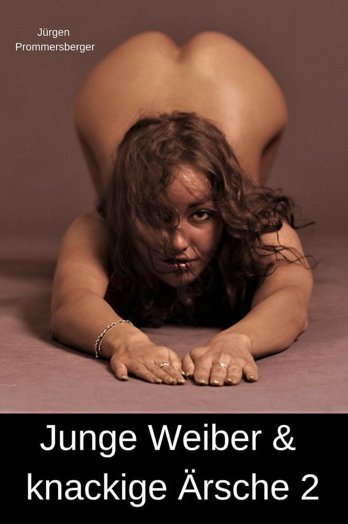 Junge Weiber & knackige Ärsche 2