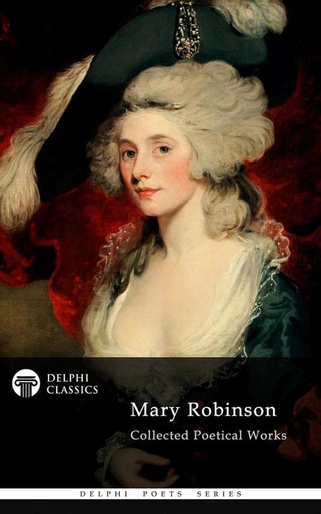 Delphi Collected Poetical Works of Mary Robinson (Illustrated)