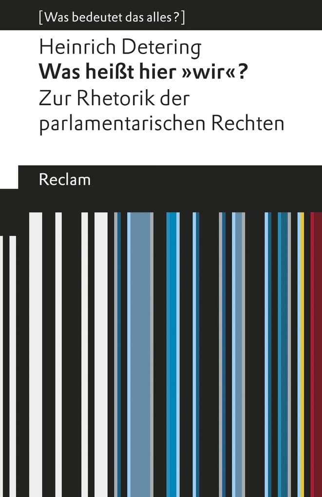 Was heißt hier »wir«? Zur Rhetorik der parlamentarischen Rechten