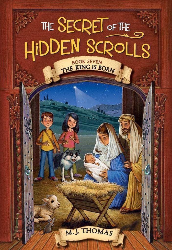 The Secret of the Hidden Scrolls: The King Is Born, Book 7