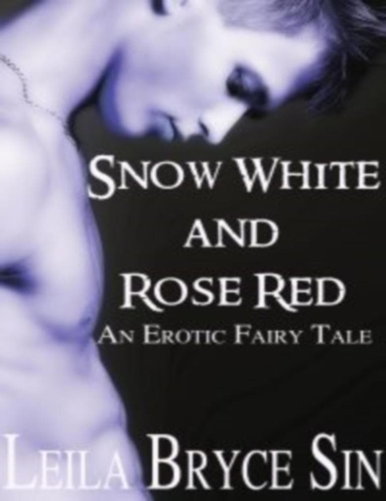 Snow White and Rose Red (Erotic Fairy Tales Volumes 6-9, #2)
