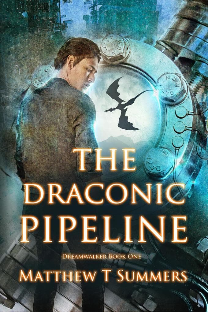 The Draconic Pipeline (Dreamwalker, #1)