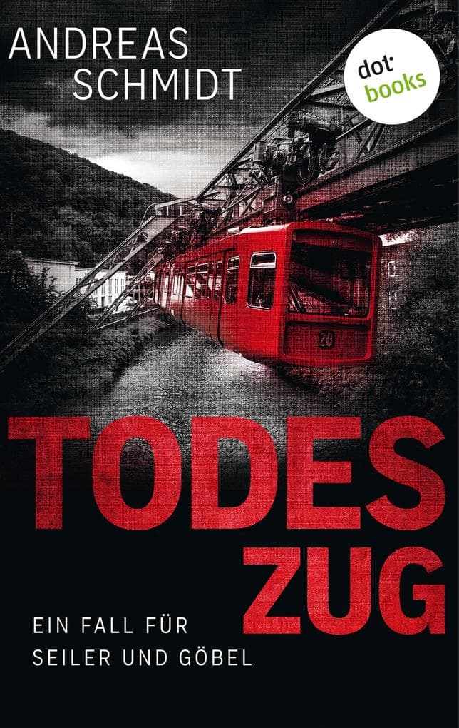 Todeszug: Ein Fall für Seiler und Göbel - Erster Roman