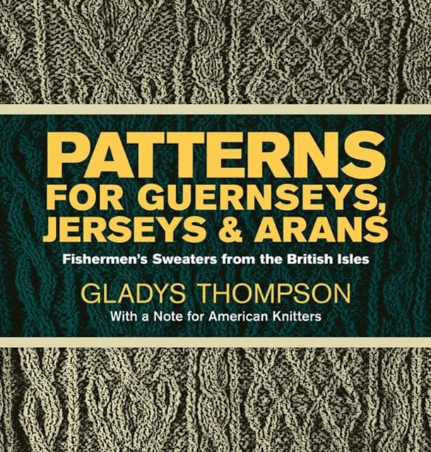 Patterns for Guernseys, Jerseys & Arans