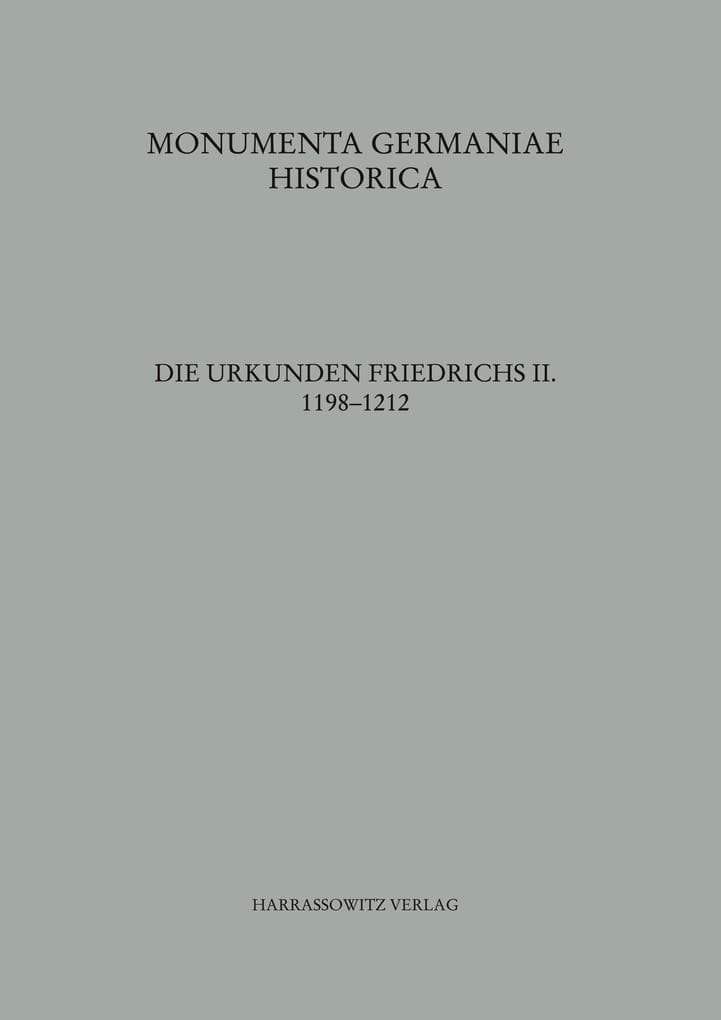 Die Urkunden Friedrichs II., Teil 1: 1198-1212