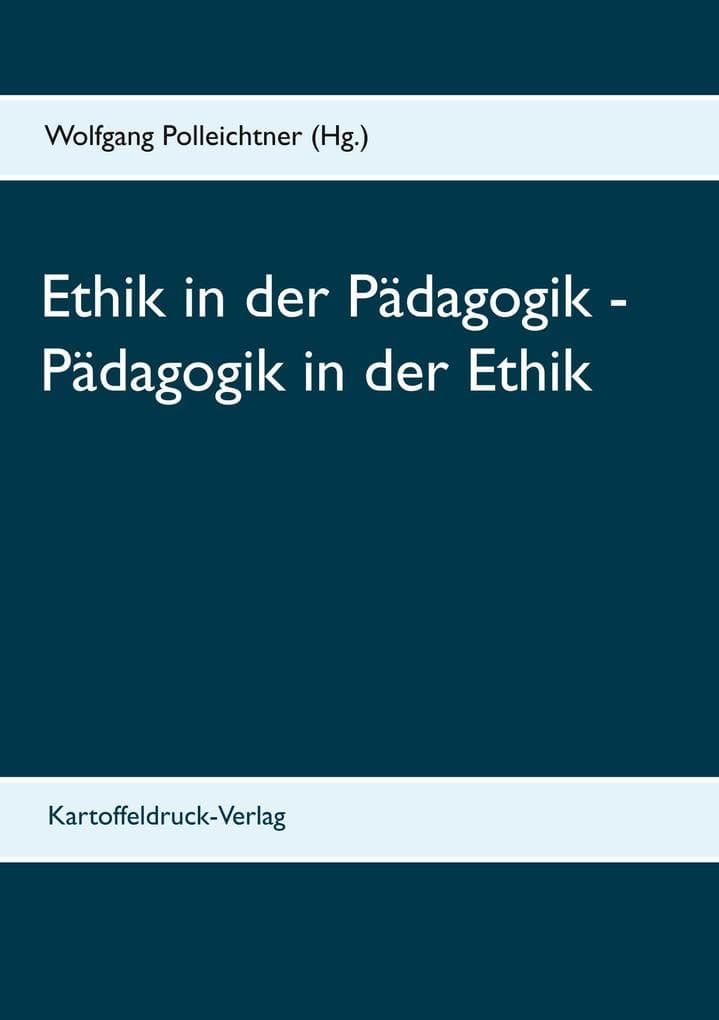 Ethik in der Pädagogik - Pädagogik in der Ethik
