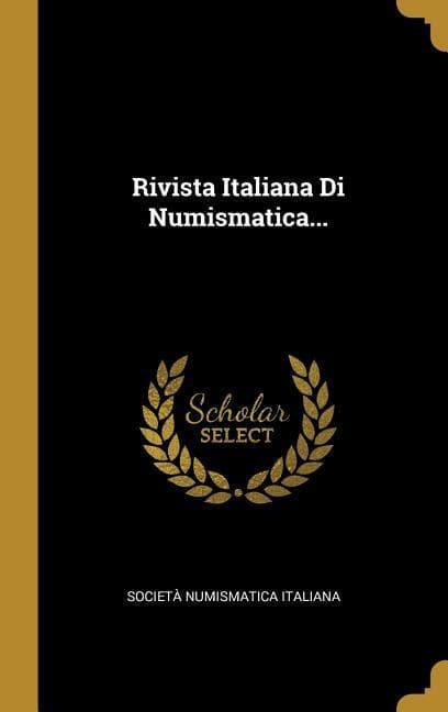 Rivista Italiana Di Numismatica...