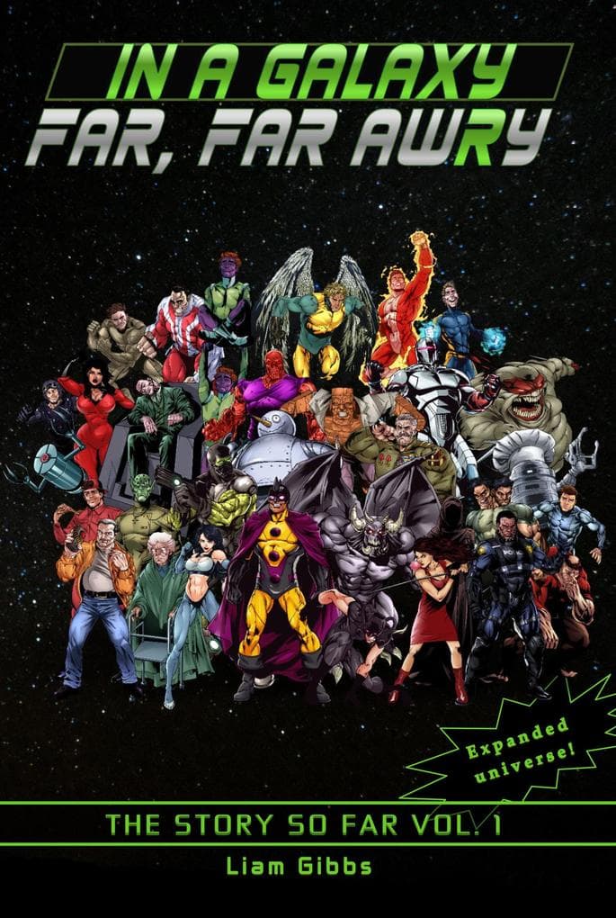 The Story So Far Vol. 1 (In a Galaxy Far, Far AwRy, #7)