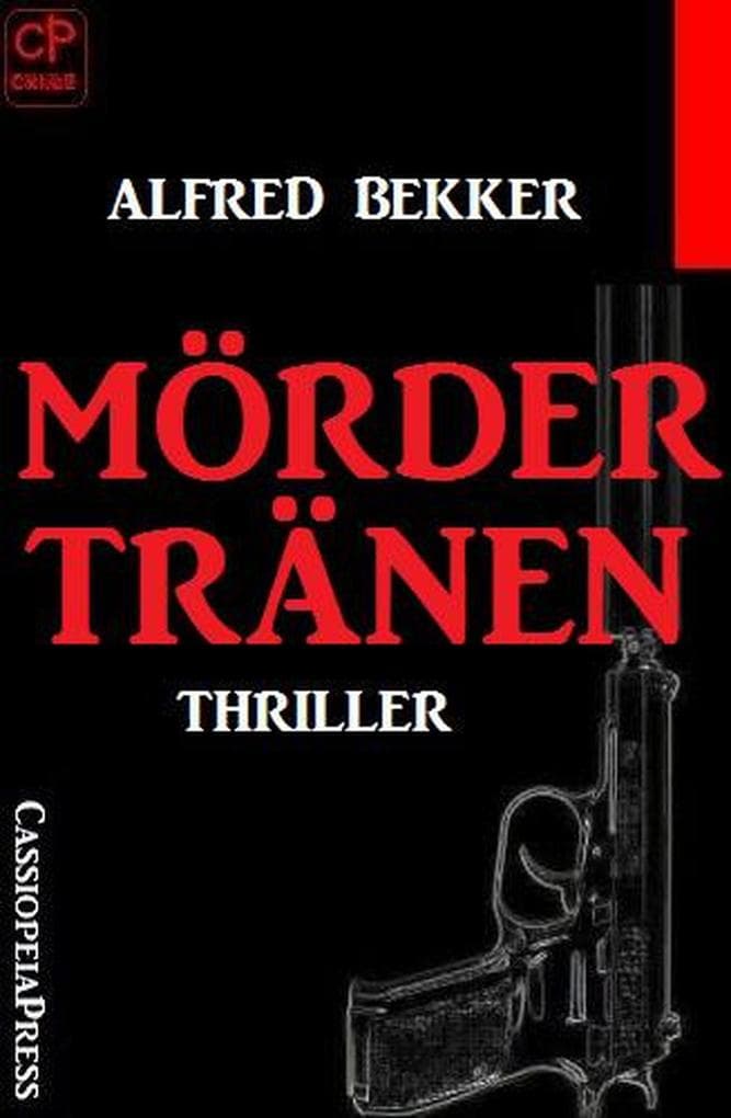 Mördertränen: Thriller (Alfred Bekker Thriller Edition)