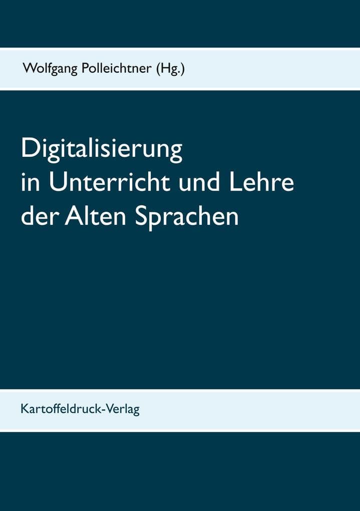 Digitalisierung in Unterricht und Lehre der Alten Sprachen