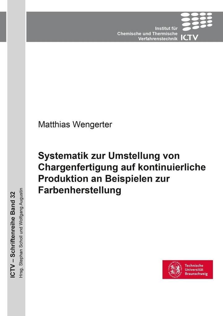 Systematik zur Umstellung von Chargenfertigung auf kontinuierliche Produktion an Beispielen zur Farbenherstellung
