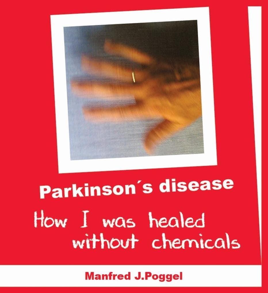 Parkinson's disease - How I was healed without chemicals
