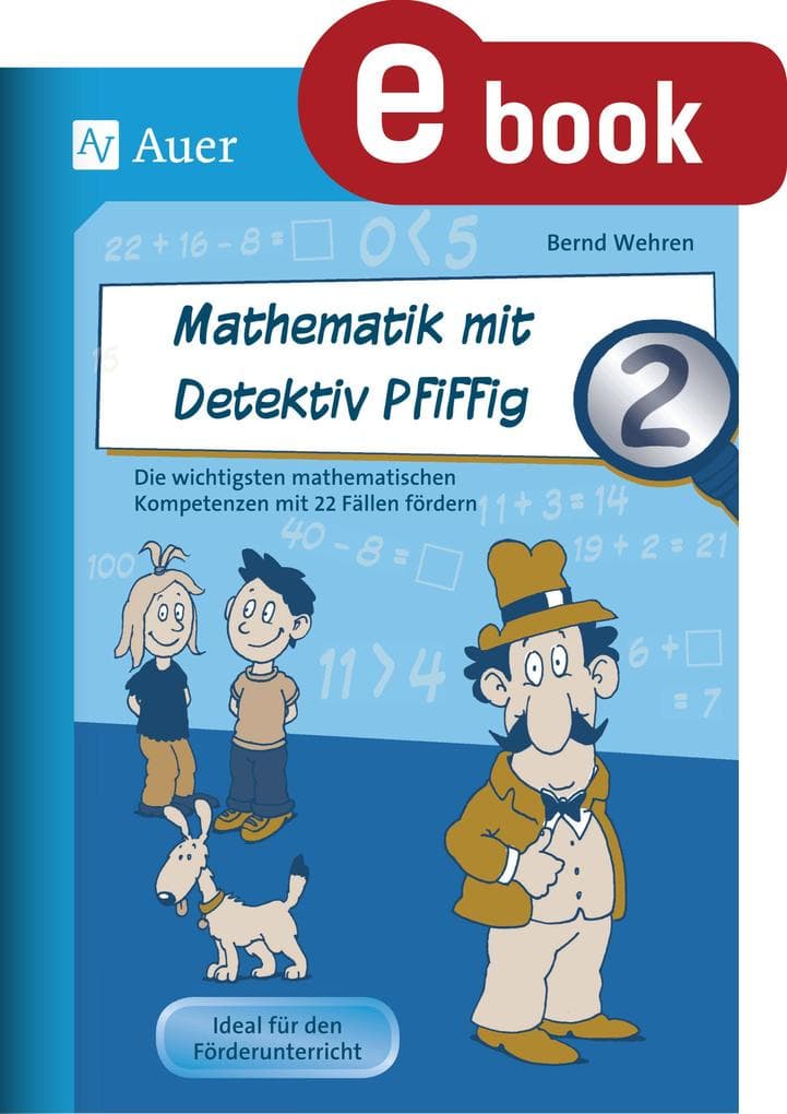 Mathematik mit Detektiv Pfiffig Klasse 2