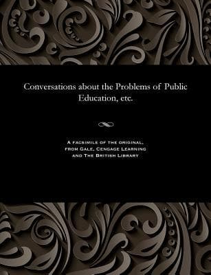 Conversations about the Problems of Public Education, etc.