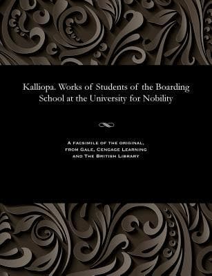 Kalliopa. Works of Students of the Boarding School at the University for Nobility